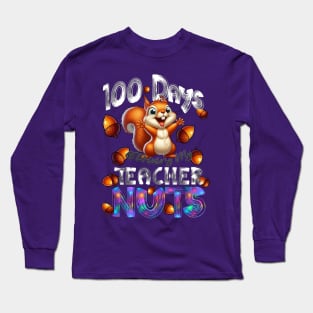 100 Days of Driving My Teacher Nuts - 100th Day of School Long Sleeve T-Shirt